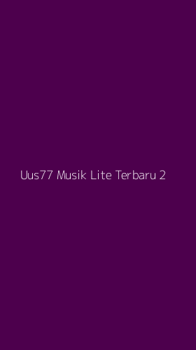 Tampilan Antarmuka Aplikasi Uus77 Musik Lite Terbaru - 2