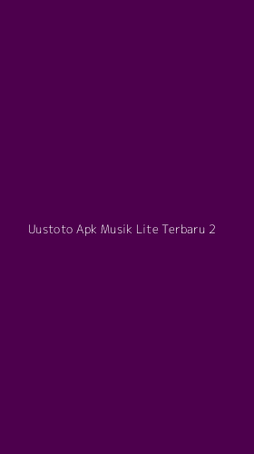 Tampilan Antarmuka Aplikasi Uustoto Apk Musik Lite Terbaru - 2