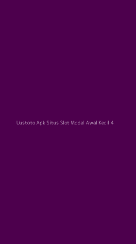 Tampilan Antarmuka Aplikasi Uustoto Apk Situs Slot Modal Awal Kecil - 4