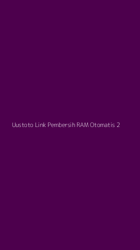 Tampilan Antarmuka Aplikasi Uustoto Link Pembersih Ram Otomatis - 2