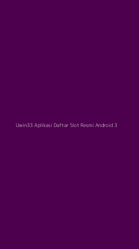 Tampilan Antarmuka Aplikasi Uwin33 Aplikasi Daftar Slot Resmi Android - 3