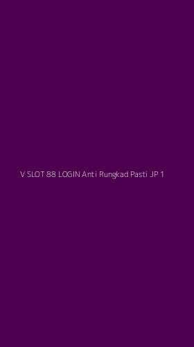 Tampilan Antarmuka Aplikasi V Slot 88 Login Anti Rungkad Pasti Jp - 1