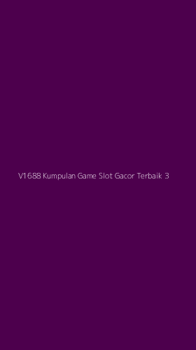 Tampilan Antarmuka Aplikasi V1688 Kumpulan Game Slot Gacor Terbaik - 3