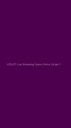 Tampilan Antarmuka Aplikasi V2slot Live Streaming Casino Online 24jam - 1