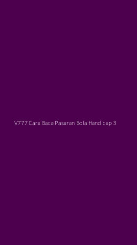 Tampilan Antarmuka Aplikasi V777 Cara Baca Pasaran Bola Handicap - 3