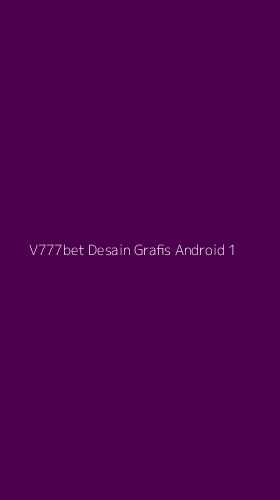 Tampilan Antarmuka Aplikasi V777bet Desain Grafis Android - 1