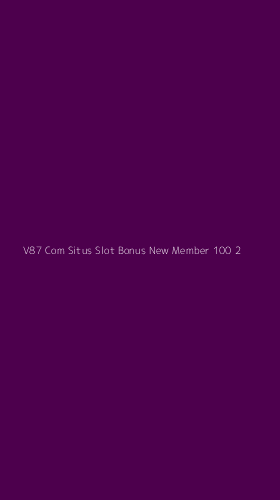 Tampilan Antarmuka Aplikasi V87 Com Situs Slot Bonus New Member 100 - 2