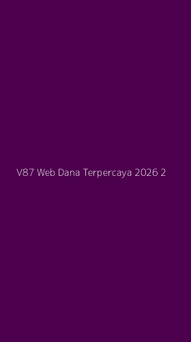 Tampilan Antarmuka Aplikasi V87 Web Dana Terpercaya 2026 - 2