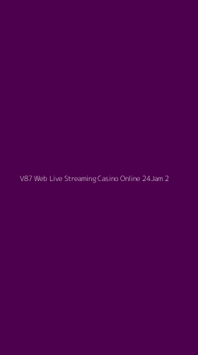 Tampilan Antarmuka Aplikasi V87 Web Live Streaming Casino Online 24jam - 2
