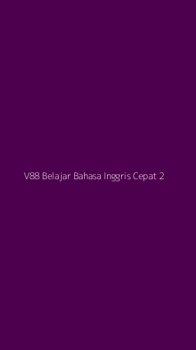 Tampilan Antarmuka Aplikasi V88 Belajar Bahasa Inggris Cepat - 2