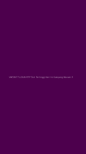 Tampilan Antarmuka Aplikasi Vaksin77 Login Rtp Slot Tertinggi Hari Ini Gampang Maxwin - 3