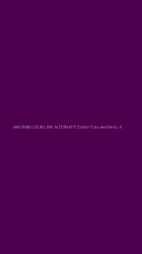 Tampilan Antarmuka Aplikasi Vaksin88 Login Link Alternatif Editor Foto Aesthetic - 4