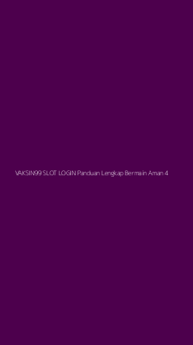Tampilan Antarmuka Aplikasi Vaksin99 Slot Login Panduan Lengkap Bermain Aman - 4