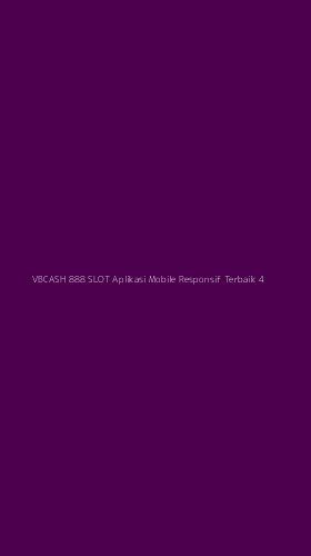 Tampilan Antarmuka Aplikasi Vbcash 888 Slot Aplikasi Mobile Responsif Terbaik - 4