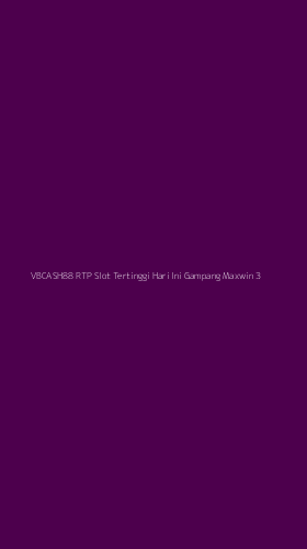 Tampilan Antarmuka Aplikasi Vbcash88 Rtp Slot Tertinggi Hari Ini Gampang Maxwin - 3