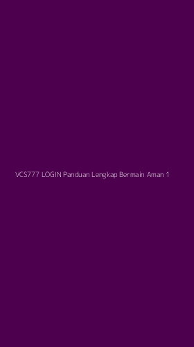 Tampilan Antarmuka Aplikasi Vcs777 Login Panduan Lengkap Bermain Aman - 1