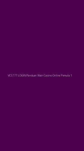 Tampilan Antarmuka Aplikasi Vcs777 Login Panduan Main Casino Online Pemula - 1