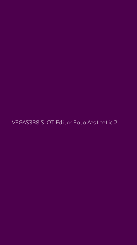 Tampilan Antarmuka Aplikasi Vegas338 Slot Editor Foto Aesthetic - 2