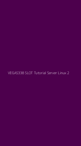 Tampilan Antarmuka Aplikasi Vegas338 Slot Tutorial Server Linux - 2