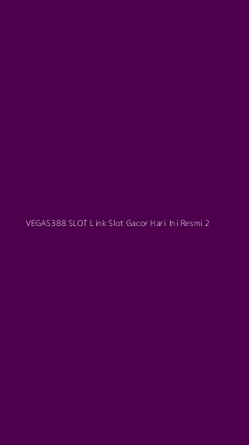 Tampilan Antarmuka Aplikasi Vegas388 Slot Link Slot Gacor Hari Ini Resmi - 2