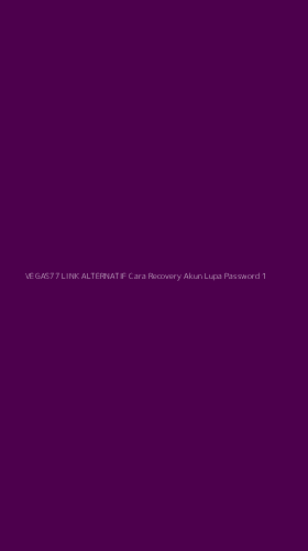 Tampilan Antarmuka Aplikasi Vegas77 Link Alternatif Cara Recovery Akun Lupa Password - 1