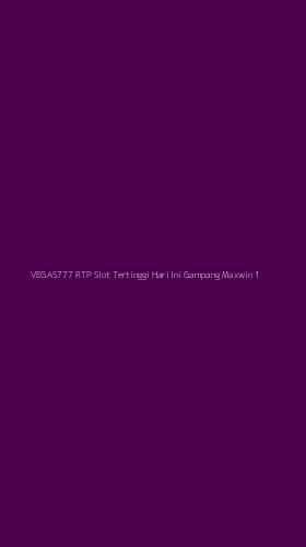 Tampilan Antarmuka Aplikasi Vegas777 Rtp Slot Tertinggi Hari Ini Gampang Maxwin - 1