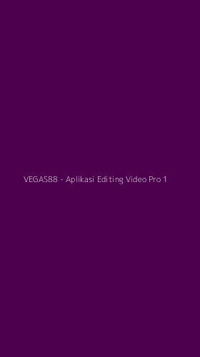 Tampilan Antarmuka Aplikasi VEGAS88 - Aplikasi Editing Video Pro - 1