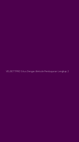 Tampilan Antarmuka Aplikasi Velbettpro Situs Dengan Metode Pembayaran Lengkap - 2