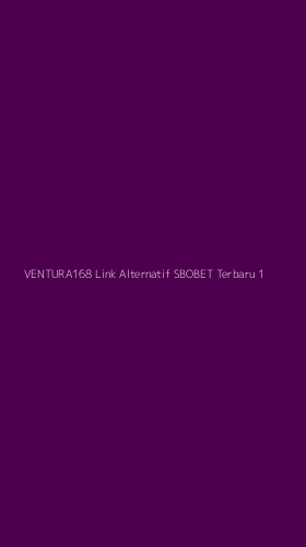 Tampilan Antarmuka Aplikasi Ventura168 Link Alternatif Sbobet Terbaru - 1