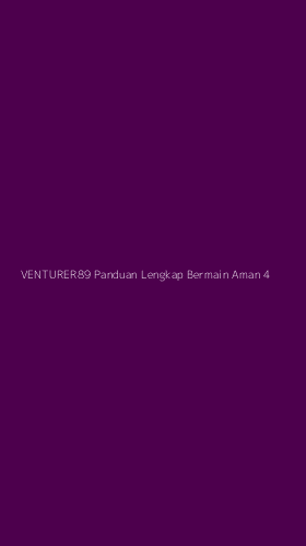 Tampilan Antarmuka Aplikasi Venturer89 Panduan Lengkap Bermain Aman - 4
