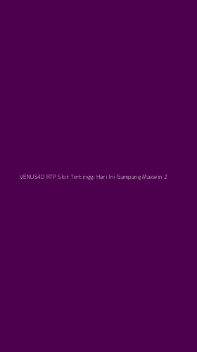 Tampilan Antarmuka Aplikasi Venus4d Rtp Slot Tertinggi Hari Ini Gampang Maxwin - 2