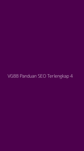 Tampilan Antarmuka Aplikasi Vg88 Panduan Seo Terlengkap - 4