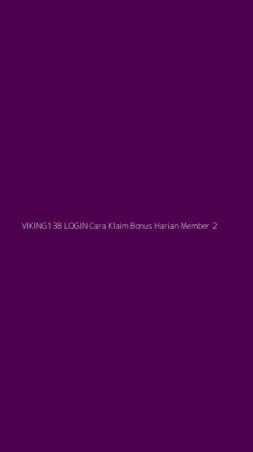 Tampilan Antarmuka Aplikasi Viking138 Login Cara Klaim Bonus Harian Member - 2