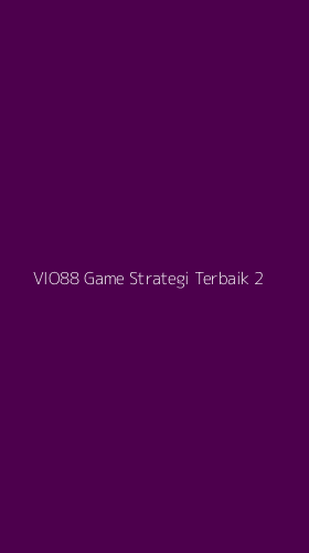 Tampilan Antarmuka Aplikasi Vio88 Game Strategi Terbaik - 2