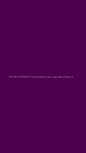 Tampilan Antarmuka Aplikasi Vip 99 Alternatif Portal Daftar Dan Login Akun Resmi - 3