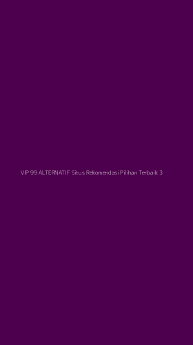 Tampilan Antarmuka Aplikasi Vip 99 Alternatif Situs Rekomendasi Pilihan Terbaik - 3