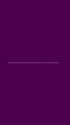 Tampilan Antarmuka Aplikasi Vip 99 Link Alternatif Aplikasi Daftar Slot Resmi Android - 4