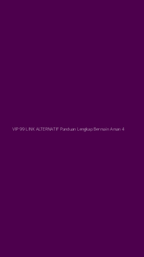 Tampilan Antarmuka Aplikasi Vip 99 Link Alternatif Panduan Lengkap Bermain Aman - 4