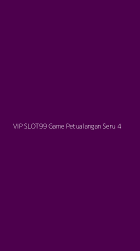 Tampilan Antarmuka Aplikasi Vip Slot99 Game Petualangan Seru - 4