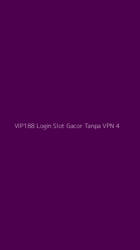 Tampilan Antarmuka Aplikasi Vip188 Login Slot Gacor Tanpa Vpn - 4