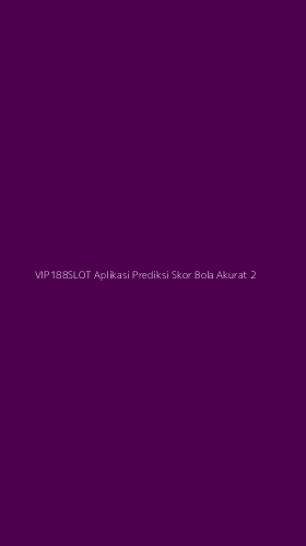 Tampilan Antarmuka Aplikasi Vip188slot Aplikasi Prediksi Skor Bola Akurat - 2