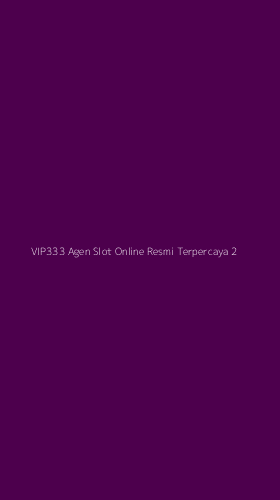 Tampilan Antarmuka Aplikasi Vip333 Agen Slot Online Resmi Terpercaya - 2