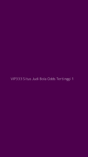 Tampilan Antarmuka Aplikasi Vip333 Situs Judi Bola Odds Tertinggi - 1