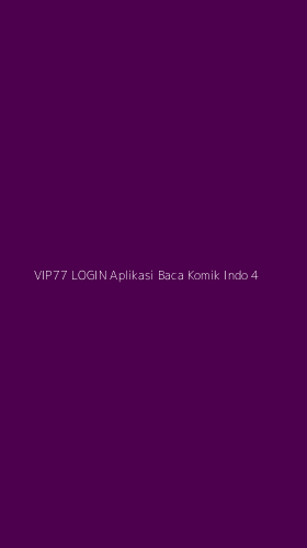 Tampilan Antarmuka Aplikasi Vip77 Login Aplikasi Baca Komik Indo - 4