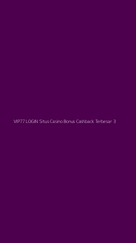 Tampilan Antarmuka Aplikasi Vip77 Login Situs Casino Bonus Cashback Terbesar - 3