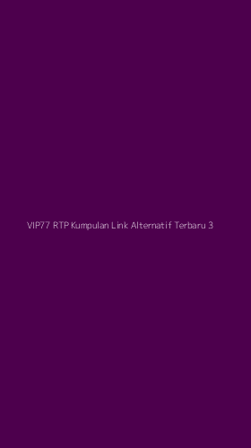 Tampilan Antarmuka Aplikasi Vip77 Rtp Kumpulan Link Alternatif Terbaru - 3