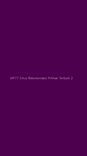 Tampilan Antarmuka Aplikasi Vip77 Situs Rekomendasi Pilihan Terbaik - 2