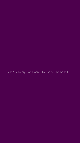 Tampilan Antarmuka Aplikasi Vip777 Kumpulan Game Slot Gacor Terbaik - 1