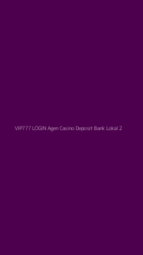 Tampilan Antarmuka Aplikasi Vip777 Login Agen Casino Deposit Bank Lokal - 2