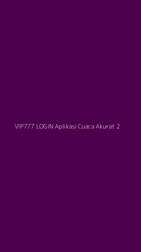 Tampilan Antarmuka Aplikasi Vip777 Login Aplikasi Cuaca Akurat - 2